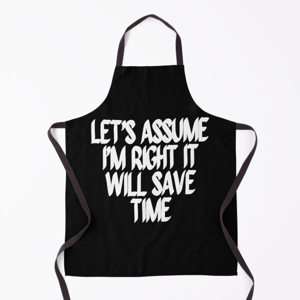 Item preview, Let's Assume I'm Right It Will Save Time designed and sold by Dondonmart.