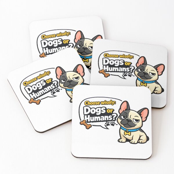 Item preview, French Bulldog Asking "Dogs or Humans?"...Choose Wisely ? by Color Me Marley designed and sold by ColorMeMarley.