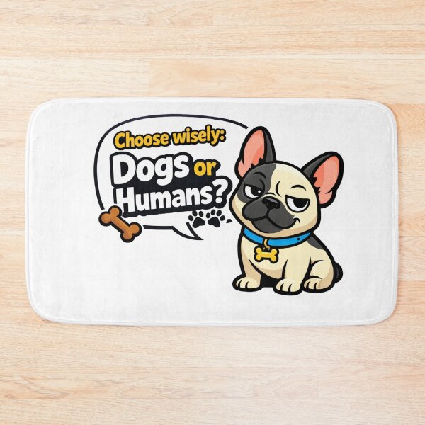 Item preview, French Bulldog Asking "Dogs or Humans?"...Choose Wisely ? by Color Me Marley designed and sold by ColorMeMarley.