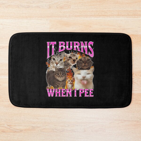 Item preview, It Burns When I Pee Funny Cat Meme Chaotic Humor designed and sold by tadmercado.