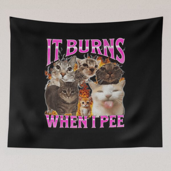 Item preview, It Burns When I Pee Funny Cat Meme Chaotic Humor designed and sold by tadmercado.