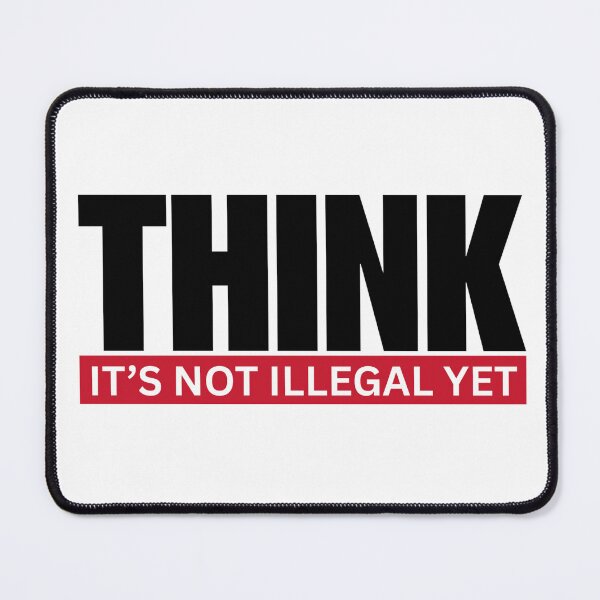 Item preview, Think It’s Not Illegal Yet designed and sold by Dondonmart.