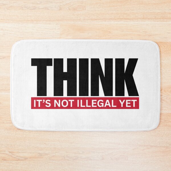 Item preview, Think It’s Not Illegal Yet designed and sold by Dondonmart.