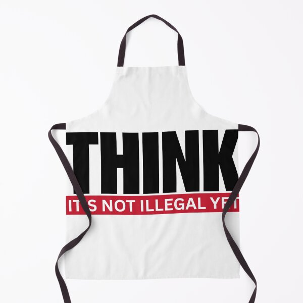 Item preview, Think It’s Not Illegal Yet designed and sold by Dondonmart.