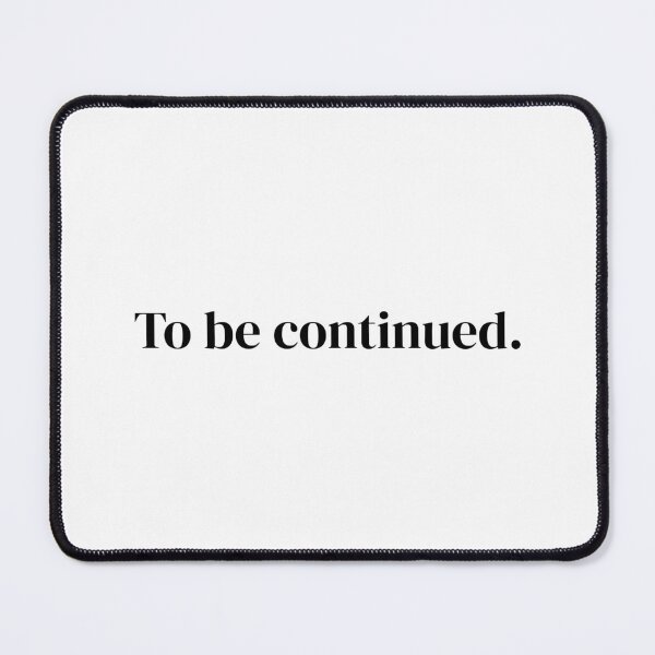 Item preview, Subtle Humor Shirt | To Be Continued | Minimalist Text Tee designed and sold by StillPendingCo.