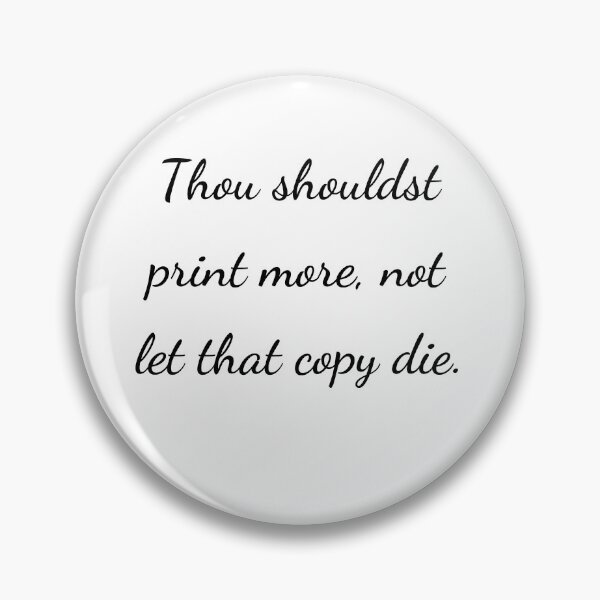 Item preview, "Thou shouldst print more, not let that copy die." - handwriting black designed and sold by ariksworld.