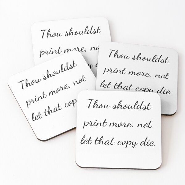 Item preview, "Thou shouldst print more, not let that copy die." - handwriting black designed and sold by ariksworld.