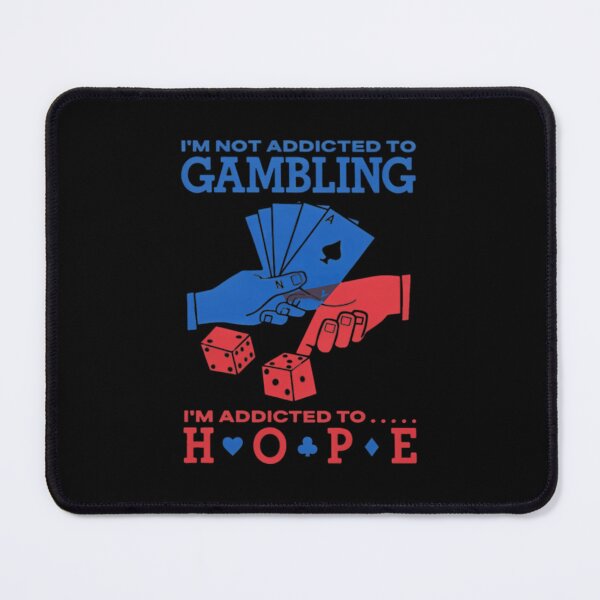 Item preview, Im Not Addicted To Gambling Im Addicted To Hope designed and sold by J-Mindful.
