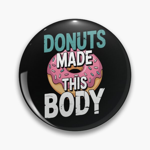 Item preview, Donuts Made This Body designed and sold by CottonCandyPrin.