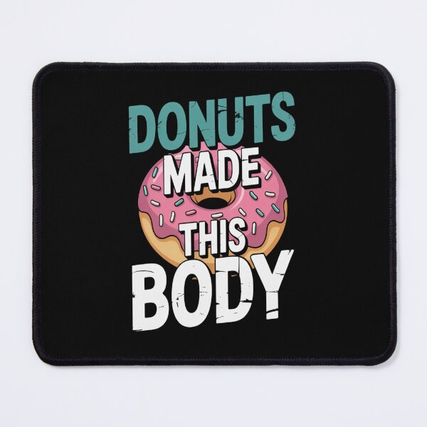 Item preview, Donuts Made This Body designed and sold by CottonCandyPrin.