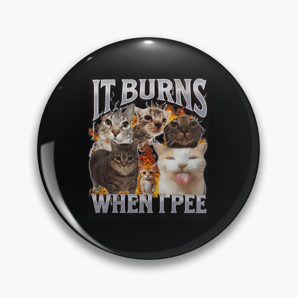 Item preview, It Burns When I Pee Funny Cat Meme Chaos  designed and sold by tadmercado.