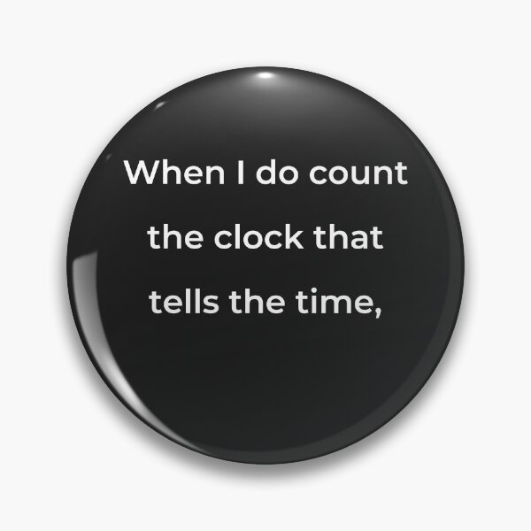 Item preview, "When I do count the clock that tells the time," - print white designed and sold by ariksworld.