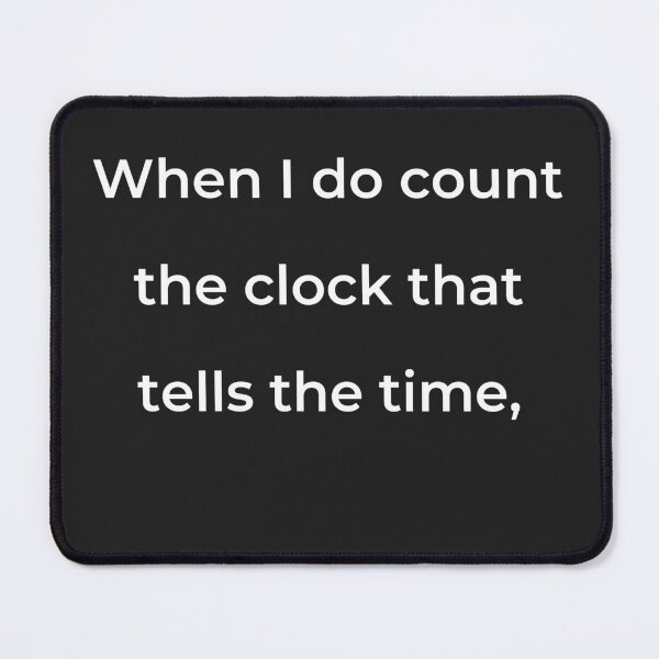 Item preview, "When I do count the clock that tells the time," - print white designed and sold by ariksworld.