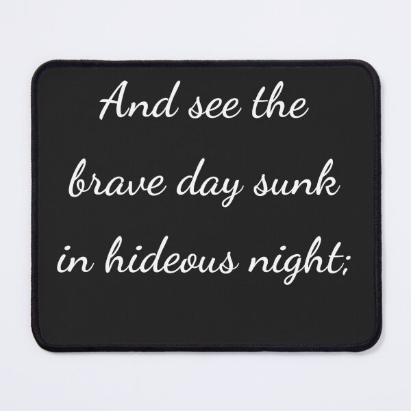 Item preview, "And see the brave day sunk in hideous night;" - handwriting white designed and sold by ariksworld.