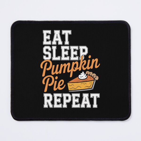 Item preview, Eat Sleep Pumpkin Pie Repeat designed and sold by CottonCandyPrin.