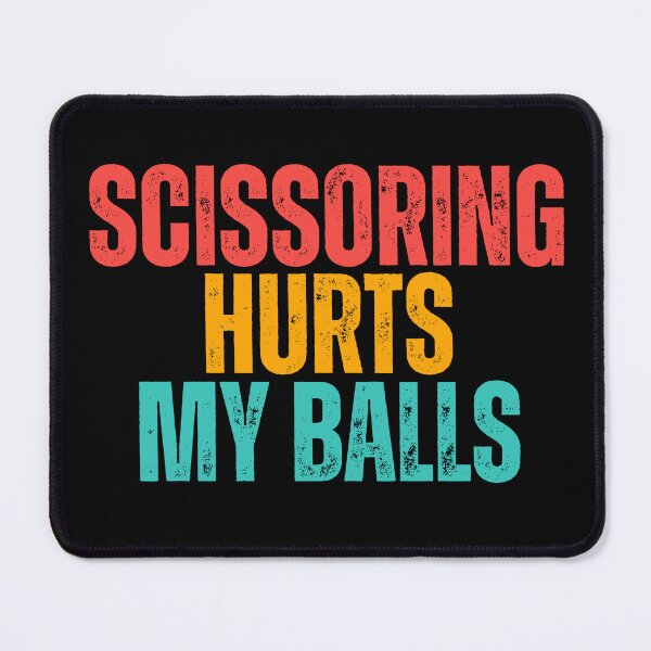 Item preview, Scissoring Hurts My Balls designed and sold by Dondonmart.