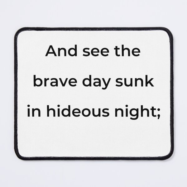 Item preview, "And see the brave day sunk in hideous night;" - print black designed and sold by ariksworld.