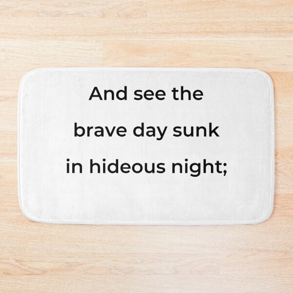 Item preview, "And see the brave day sunk in hideous night;" - print black designed and sold by ariksworld.