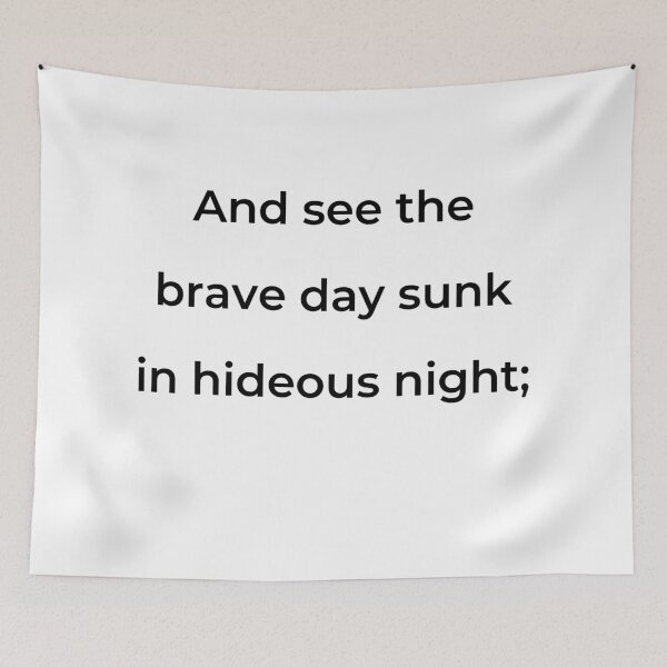 Item preview, "And see the brave day sunk in hideous night;" - print black designed and sold by ariksworld.