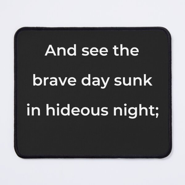 Item preview, "And see the brave day sunk in hideous night;" - print white designed and sold by ariksworld.