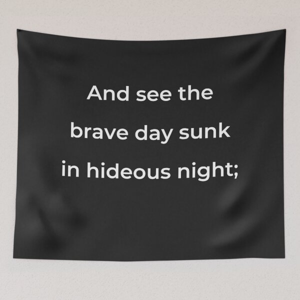 Item preview, "And see the brave day sunk in hideous night;" - print white designed and sold by ariksworld.