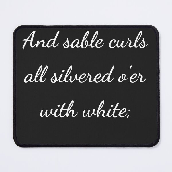 Item preview, "And sable curls all silver'd o'er with white;" - handwriting white designed and sold by ariksworld.