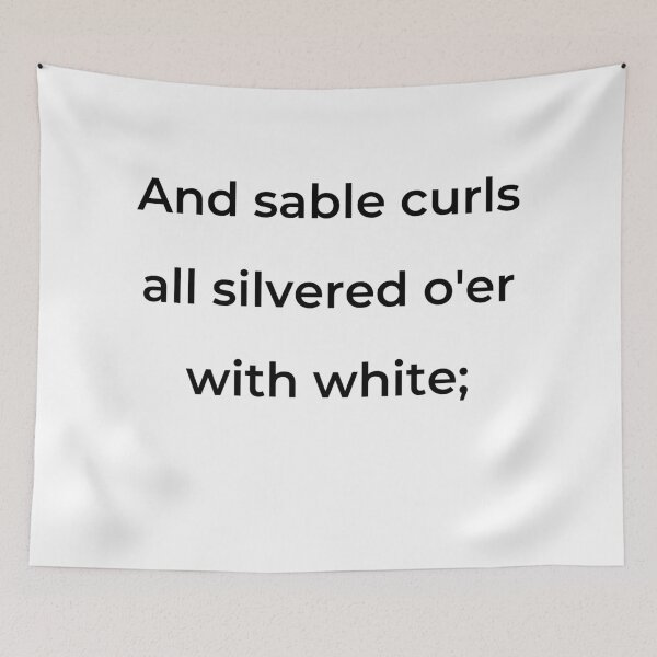 Item preview, "And sable curls all silver'd o'er with white;" - print black designed and sold by ariksworld.