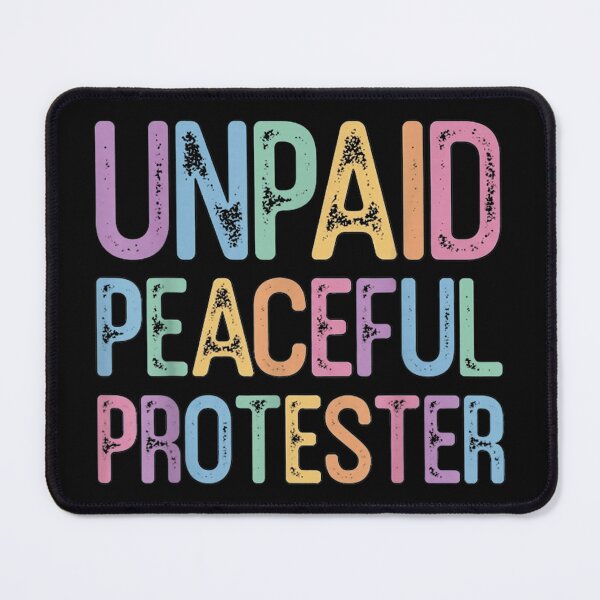 Item preview, Unpaid Peaceful Protester Funny Sarcastic Political Humor Design designed and sold by HarinDonreka.