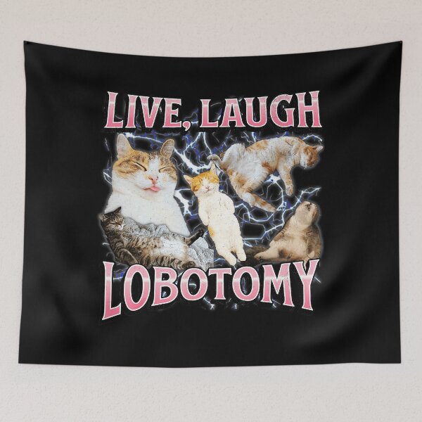 Item preview, Live Laugh Lobotomy Funny Cat Meme Dark Humor designed and sold by tadmercado.