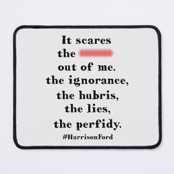 Item preview, It scares the sh*t out of me. The ignorance, the hubris, the lies, the perfidy. designed and sold by PariSeine.