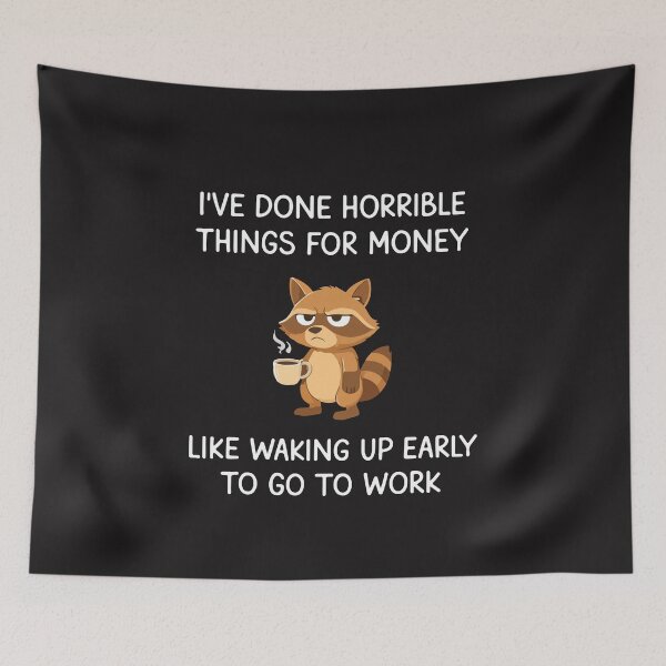 Item preview, Ive Done Horrible Things For Money Funny Raccoon Work Meme designed and sold by kiralynstration.