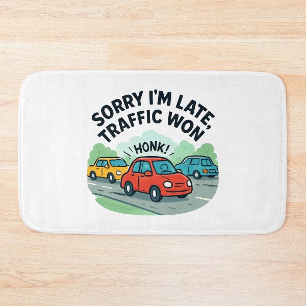Item preview, Sorry I’m Late Traffic Won Funny Quote designed and sold by OwnYourMood.