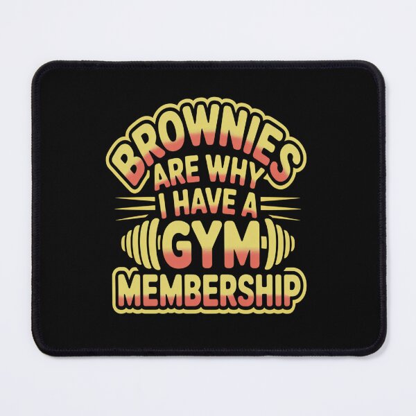 Item preview, Brownies Are Why I Have A Gym Membership designed and sold by orlodrake.