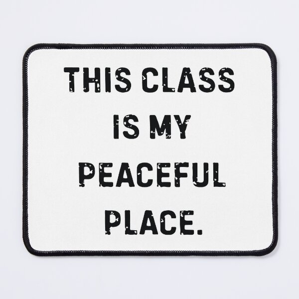 Item preview, This Class Is My Peaceful Place Funny Teacher Sarcastic Humor designed and sold by kiralynstration.