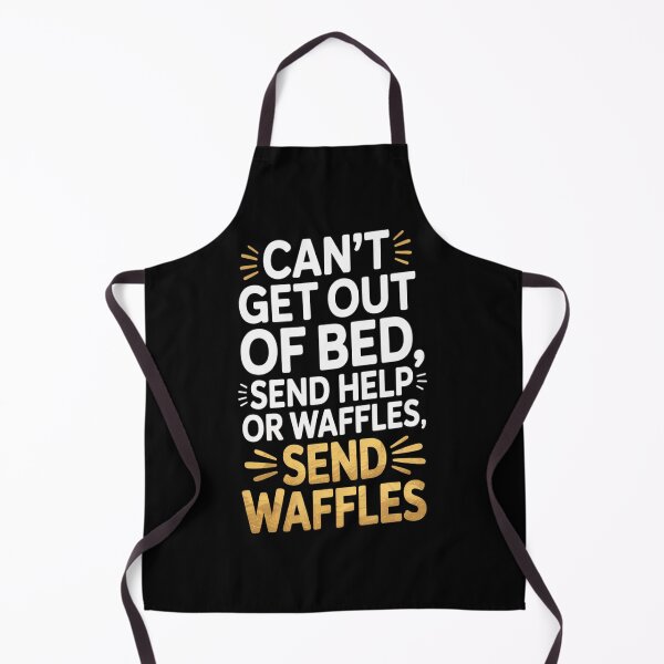 Item preview, Can_t Get Out Of Bed Send Help... Send Waffles designed and sold by orlodrake.