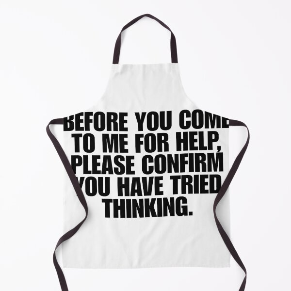 Item preview, Before You Come To Me For Help Please Confirm You Have Tried Thinking designed and sold by Dondonmart.