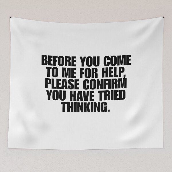 Item preview, Before You Come To Me For Help Please Confirm You Have Tried Thinking designed and sold by Dondonmart.