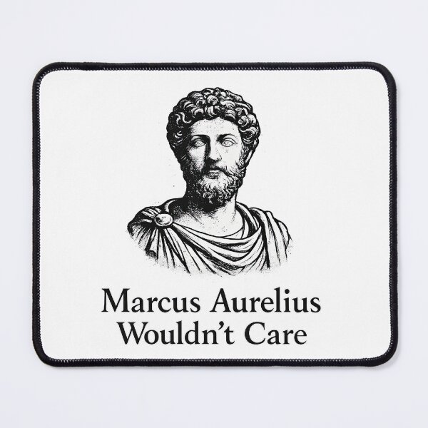 Item preview, Marcus Aurelius Wouldnt Care Stoic Quote designed and sold by Retr0Tshirts.