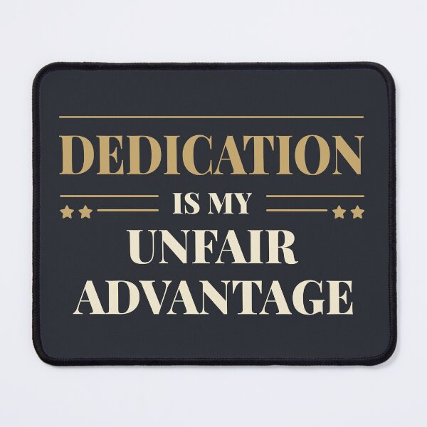 Item preview, Dedication is my unfair advantage - Light typography designed and sold by Revextyr.