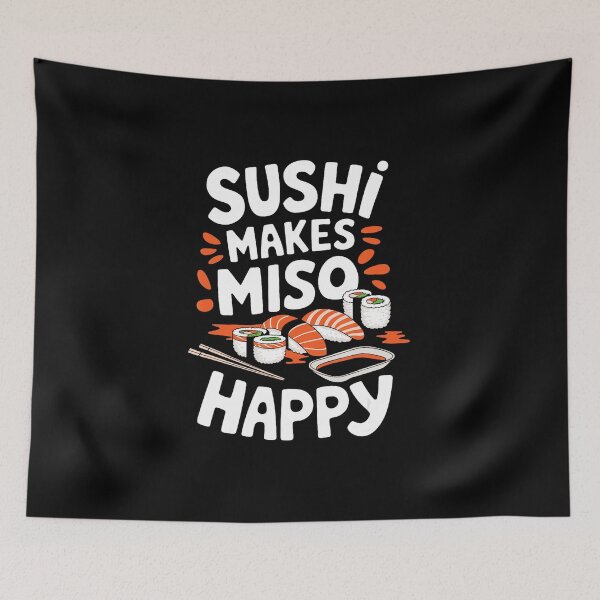 Item preview, Sushi Makes Miso Happy Funny Food  designed and sold by titanlevi.