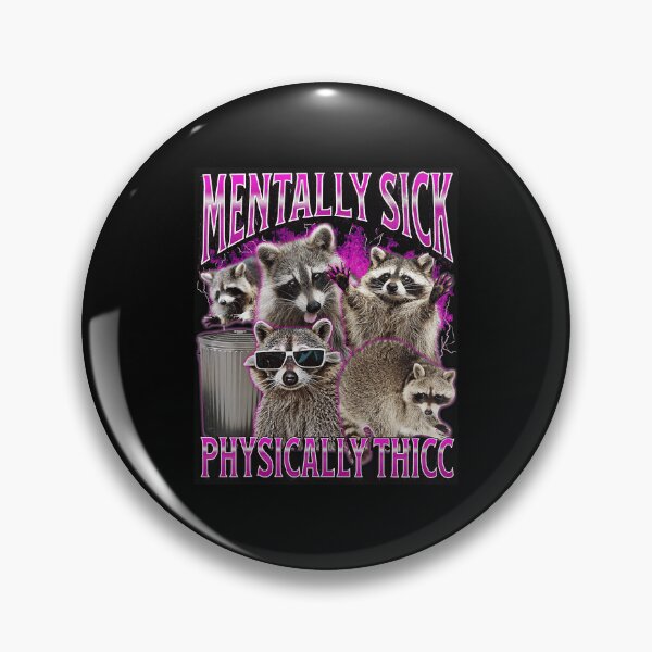 Item preview, Mentally Sick Physically Thicc Funny Raccoon Meme designed and sold by tadmercado.