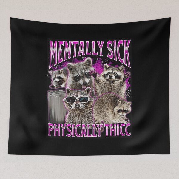 Item preview, Mentally Sick Physically Thicc Funny Raccoon Meme designed and sold by tadmercado.