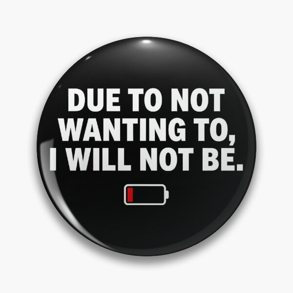 Item preview, Due to Not Wanting to I Will Not Be Funny Social Battery designed and sold by JohnVBurks.