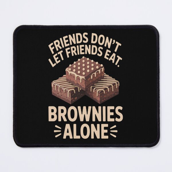 Item preview, Friends Don’t Let Friends Eat Brownies Alone  designed and sold by TheRetroStyle.