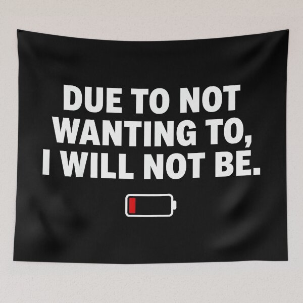 Item preview, Due to Not Wanting to I Will Not Be Funny Social Battery designed and sold by JohnVBurks.