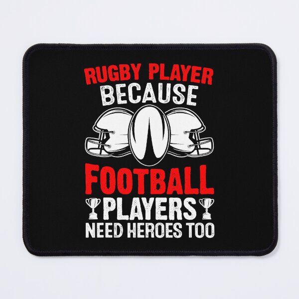 Item preview, Rugby Player Because Football Players Need Heroes Funny Sports designed and sold by GabrieSketcham.