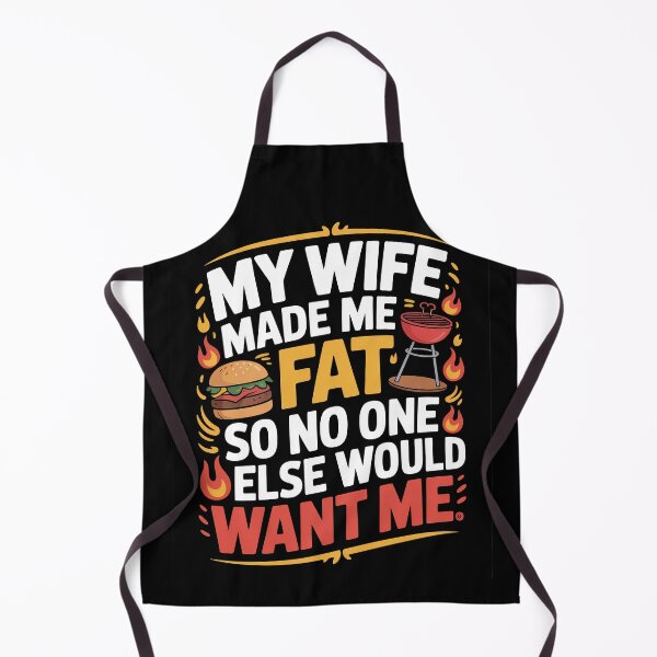 Item preview, My Wife Made Me Fat So No One Else Would Want Me designed and sold by Millsoft.