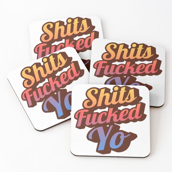 Item preview, SHITS FUCKED YO Funny Statement Opinion Street Truth on State of the World Chaos Humor Slang  designed and sold by Space Ghettos.