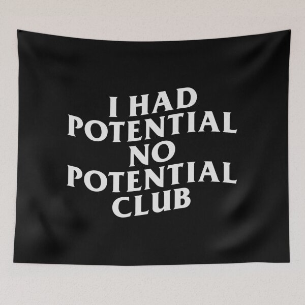 Item preview, I Had Potential No Potential Club designed and sold by R-A Designs.