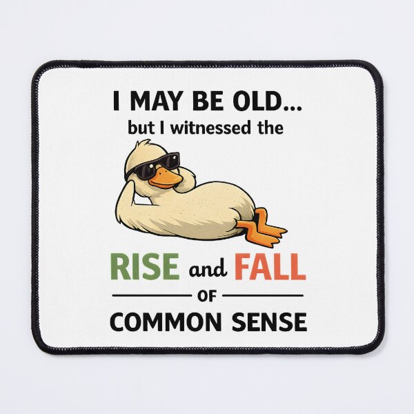 Item preview, I May Be Old But I Witnessed Rise and Fall of Common Sense designed and sold by JODYSMORGAN.